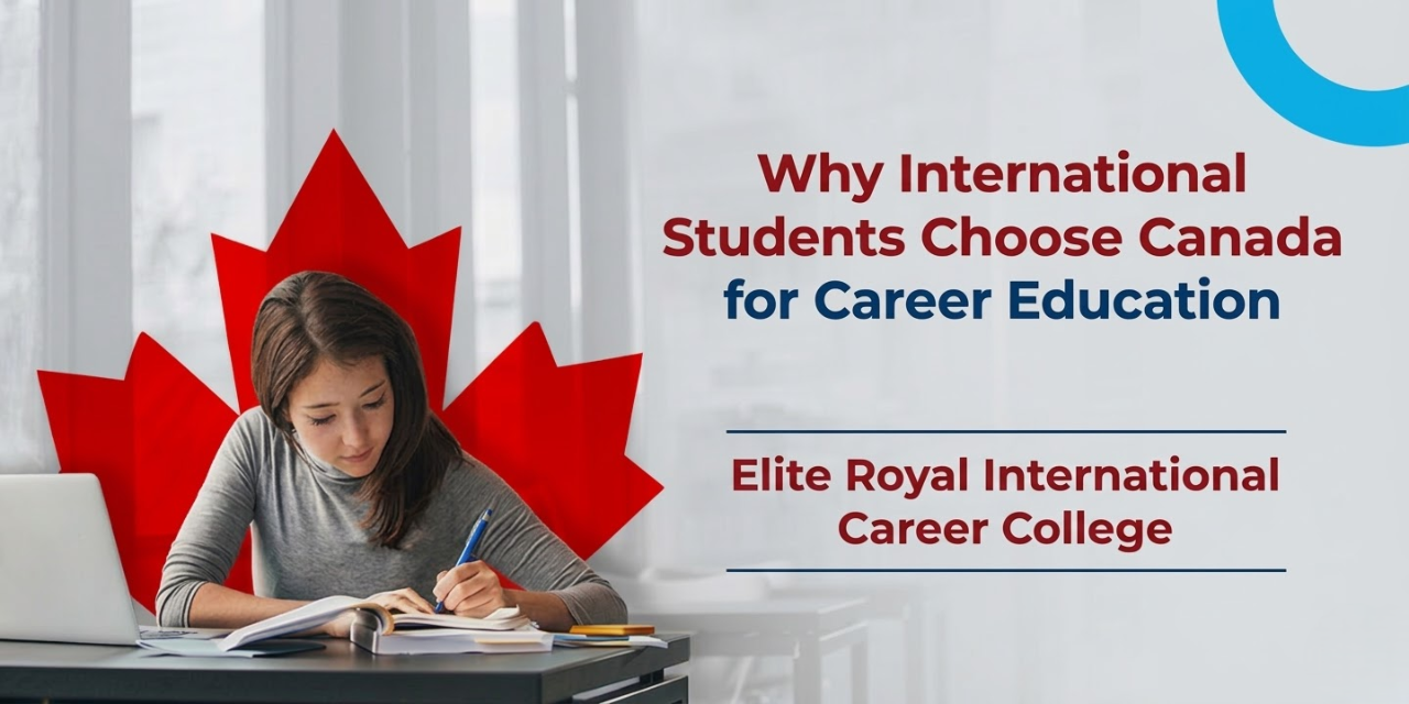 Why International Students Choose Canada for Career Education